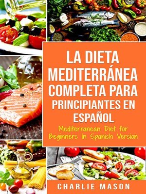 cover image of La Dieta Mediterránea Completa para Principiantes En español / Mediterranean Diet for Beginners In Spanish Version